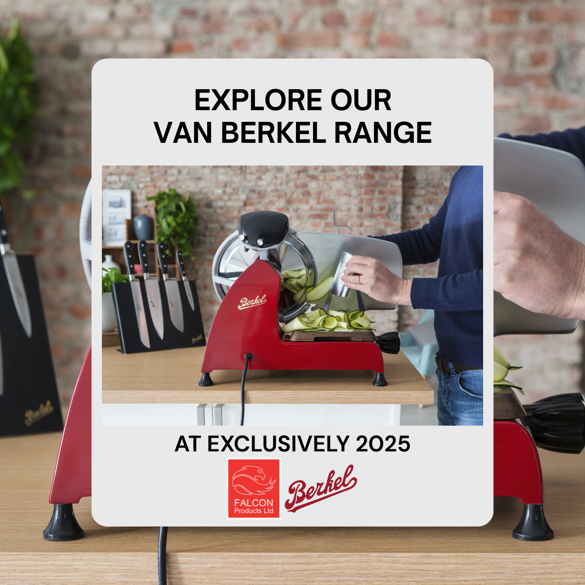 Explore our Berkel Range at Exclusively Show 2025